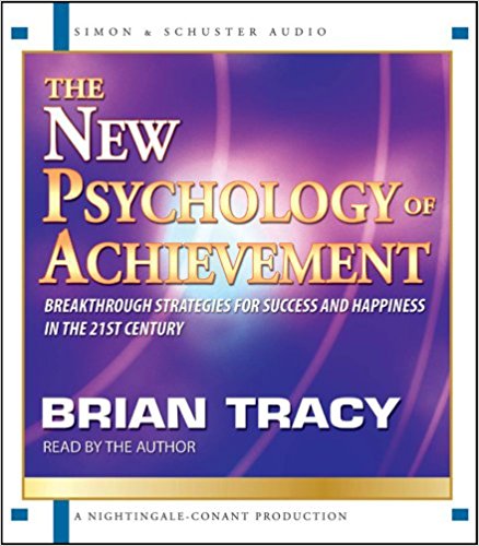 psychology of achievement The New Psychology of Achievement by Brian Tracy